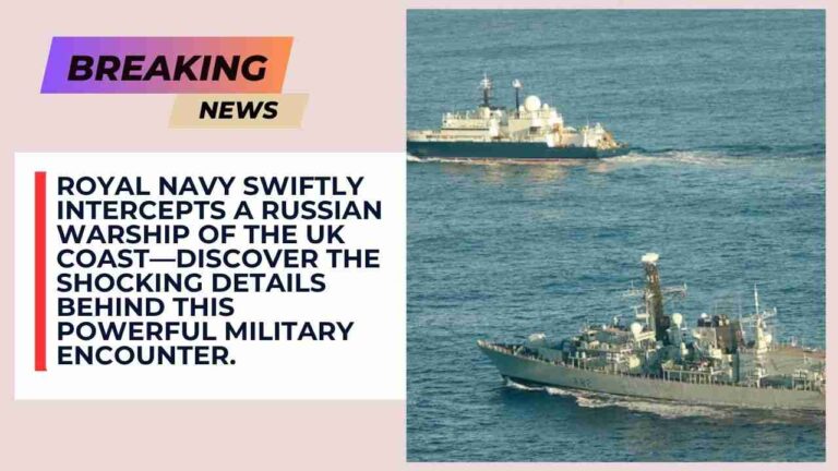Royal Navy Intercepts Russian Warship of the UK Coast Royal Navy Intercepts Russian Warship