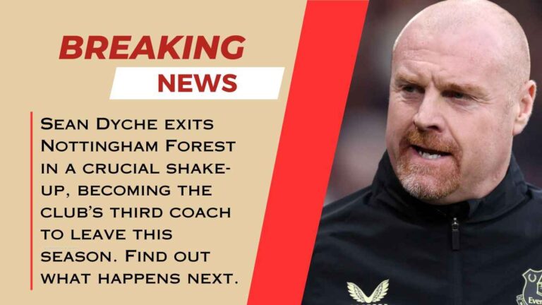 Sean Dyche departs as Nottingham Forest sacks its third coach this season Sean Dyche Leaves Nottingham Forest