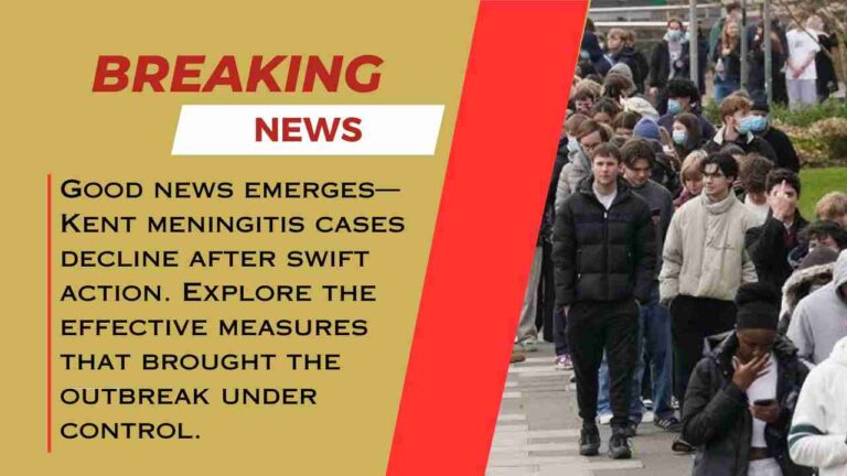 Kent Meningitis Outbreak Relaxes After Swift Response Kent Meningitis Outbreak Relaxes